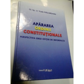 APARAREA ORDINII CONSTITUTIONALE - VASILE MALUREANU - autograf si dedicatie pentru G.Onisoru